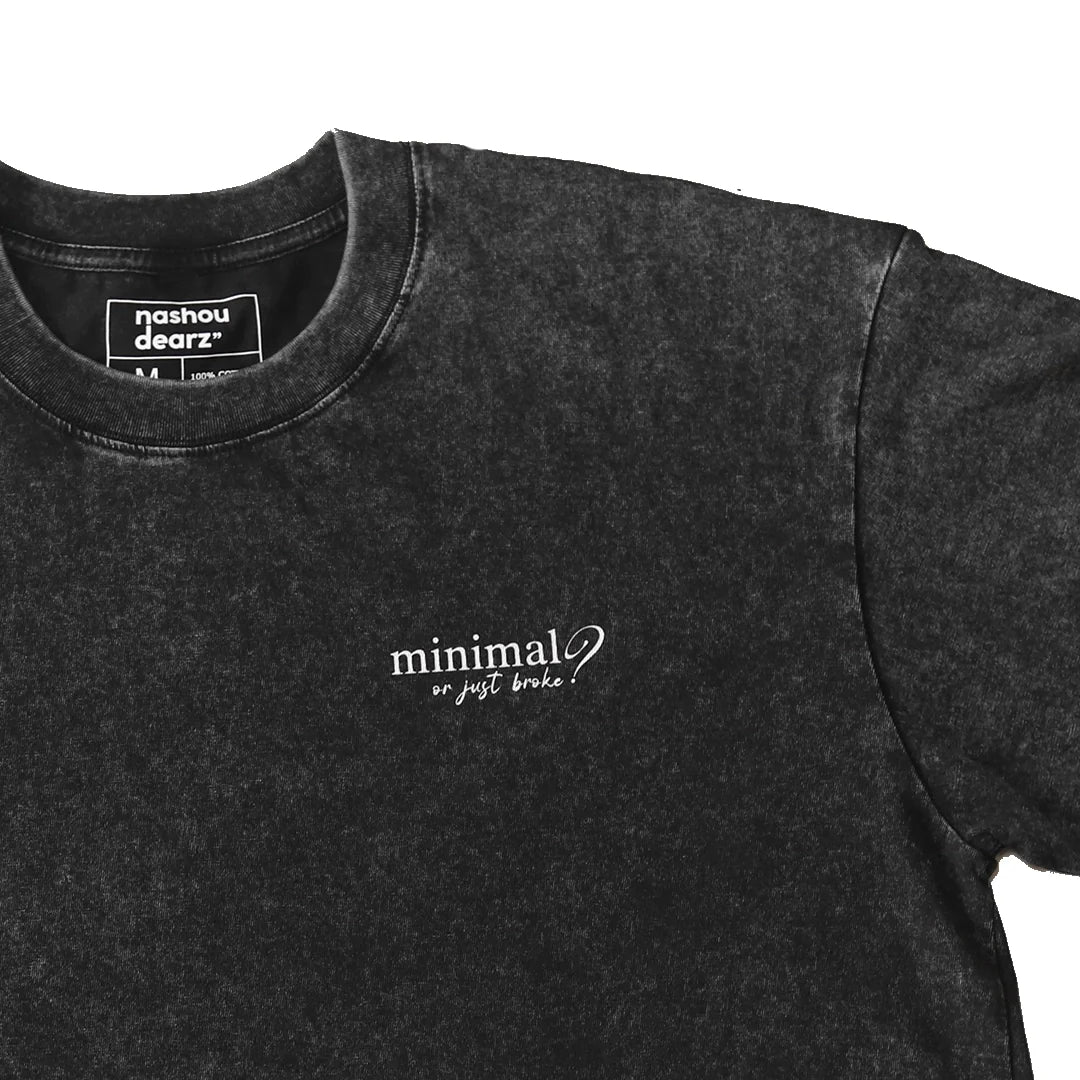 Minimal// or Just Broke? Tshirt